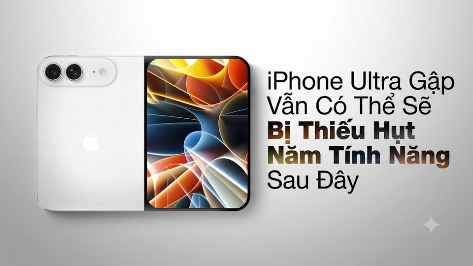 iPhone gập đắt nhất của Apple có thể vẫn thiếu 5 tính năng này