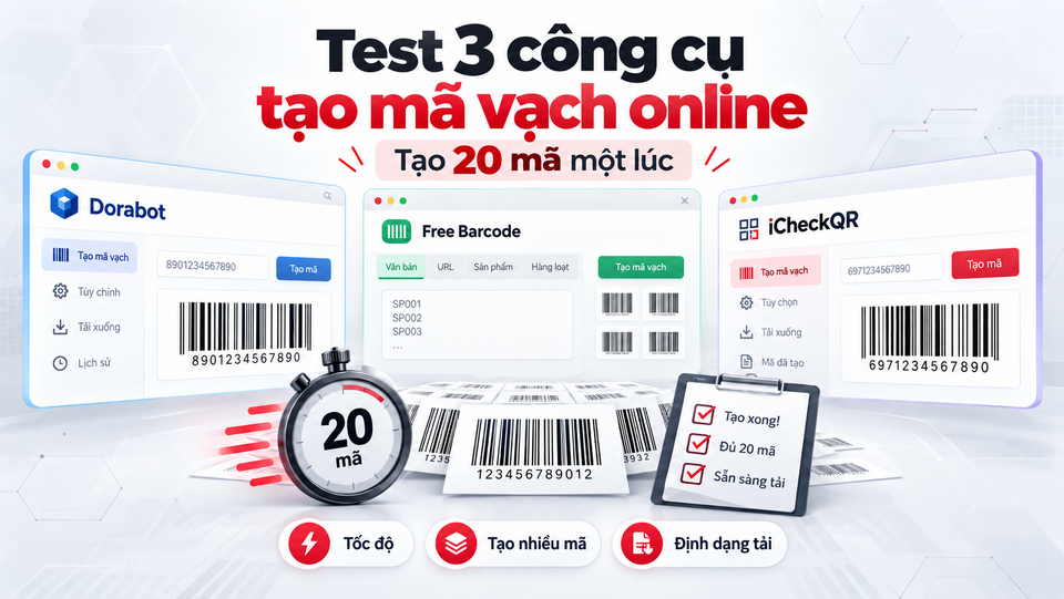 Test 3 công cụ tạo mã vạch online phổ biến với 20 mã một lúc